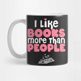 I Like Books More Than People - Gift for book lovers graphic Mug